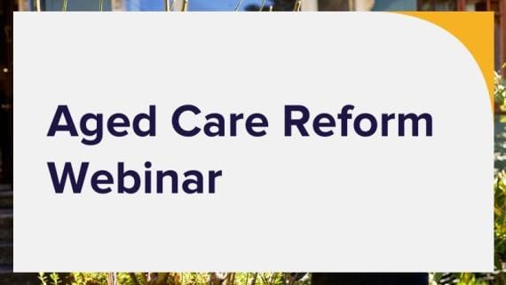 Aged Care reform Webinar